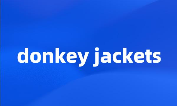 donkey jackets