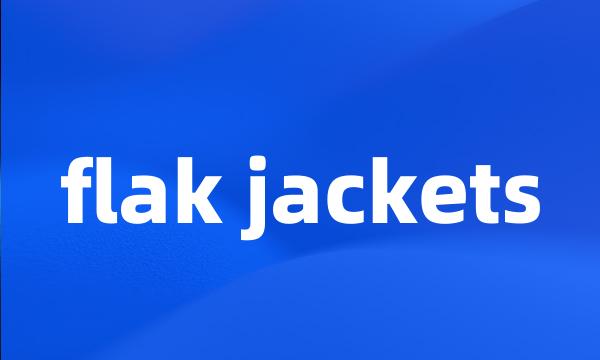 flak jackets