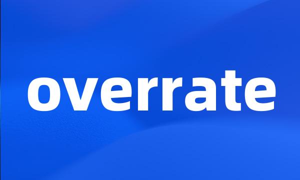 overrate