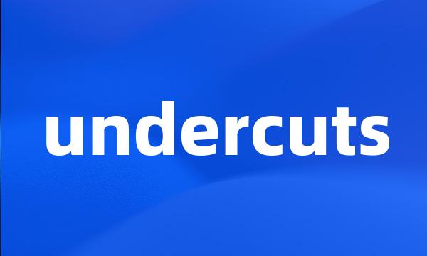 undercuts