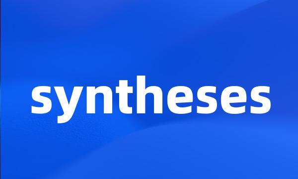 syntheses