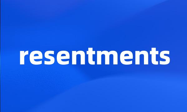 resentments