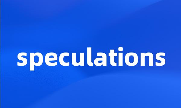 speculations