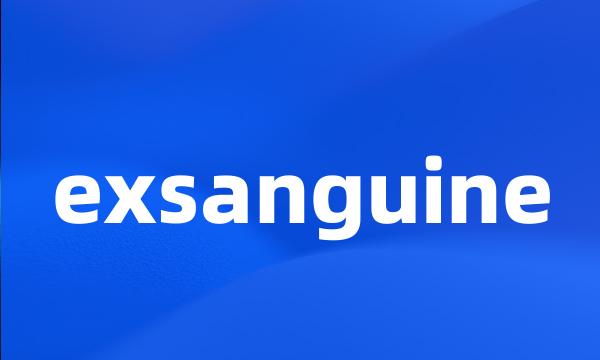 exsanguine