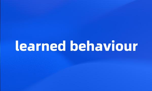 learned behaviour