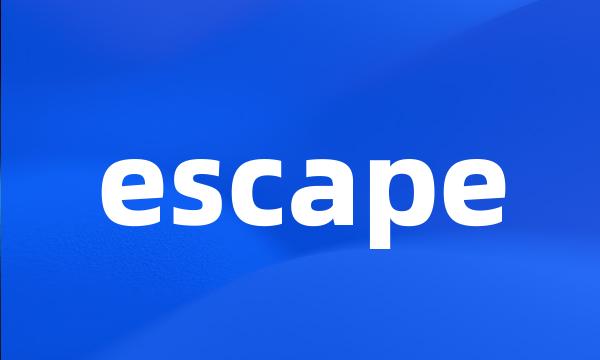 escape