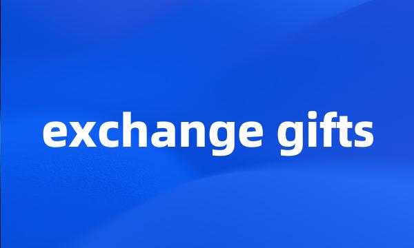 exchange gifts