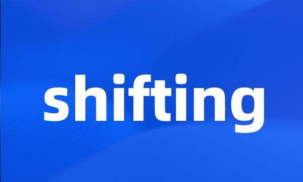 shifting