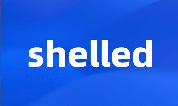 shelled