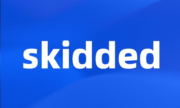 skidded