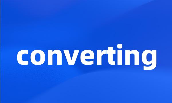 converting