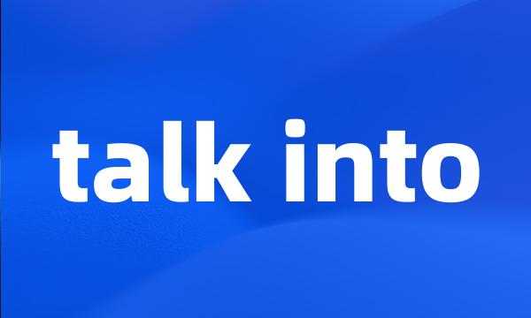 talk into