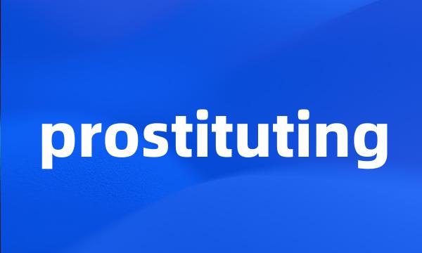 prostituting