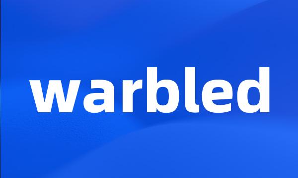 warbled