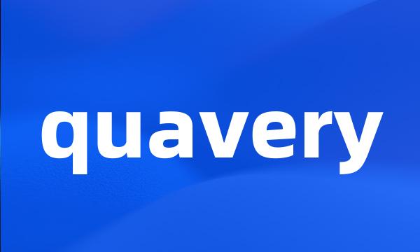 quavery