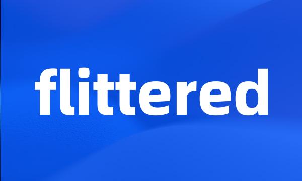 flittered