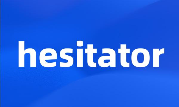 hesitator