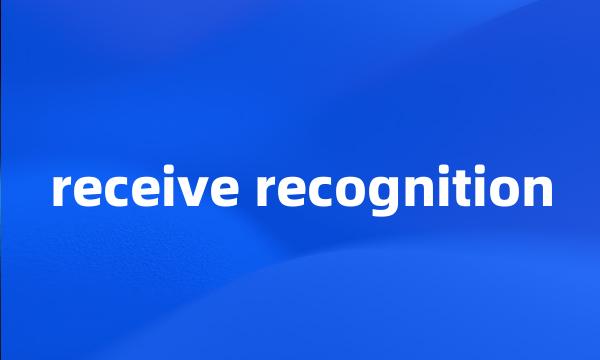 receive recognition