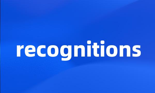 recognitions