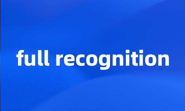 full recognition