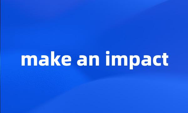 make an impact