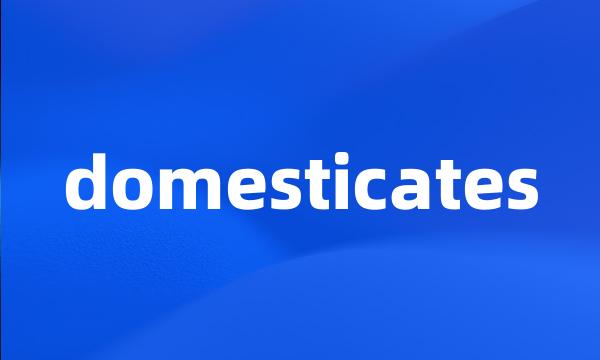 domesticates