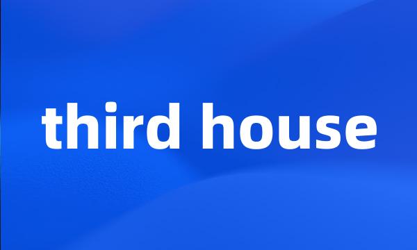 third house