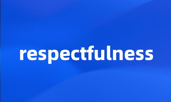 respectfulness