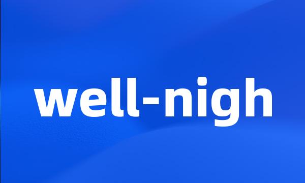 well-nigh