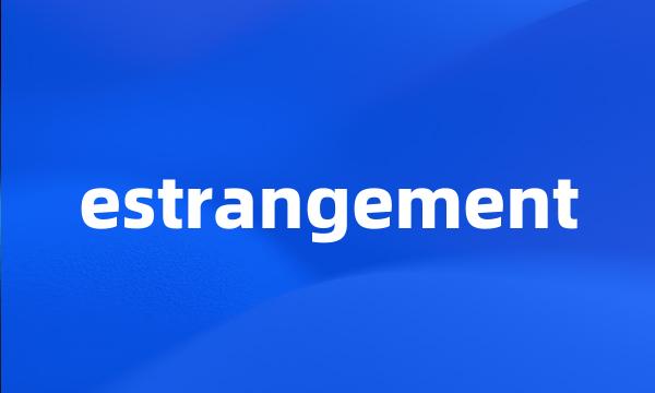 estrangement