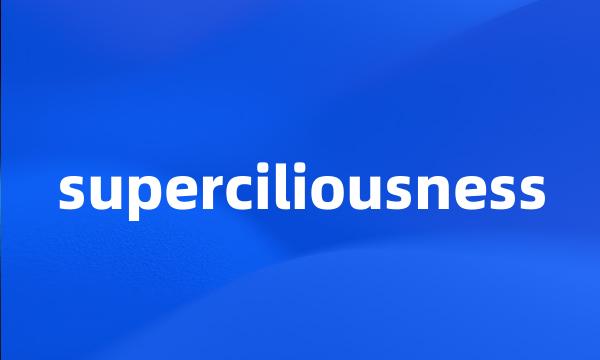 superciliousness