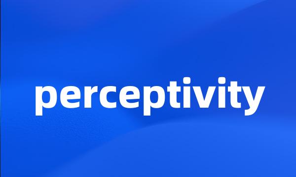 perceptivity