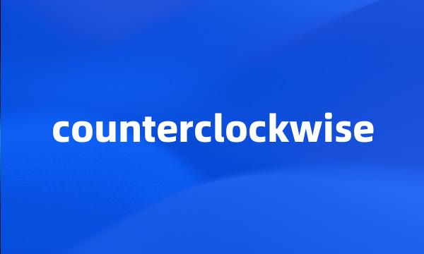 counterclockwise