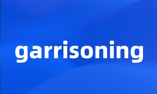 garrisoning