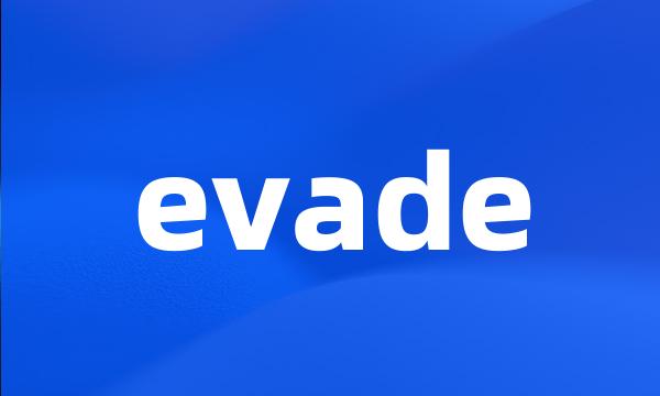 evade