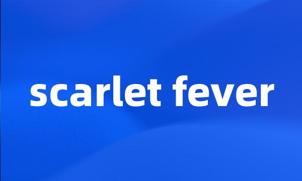 scarlet fever