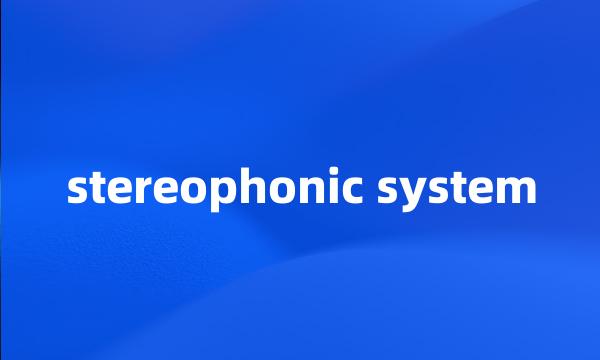 stereophonic system