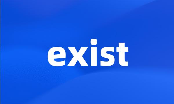 exist