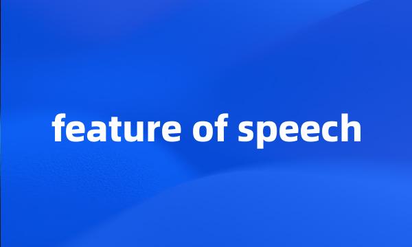 feature of speech