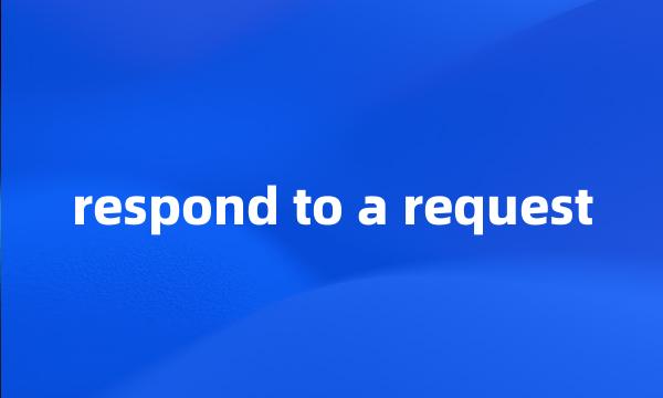 respond to a request