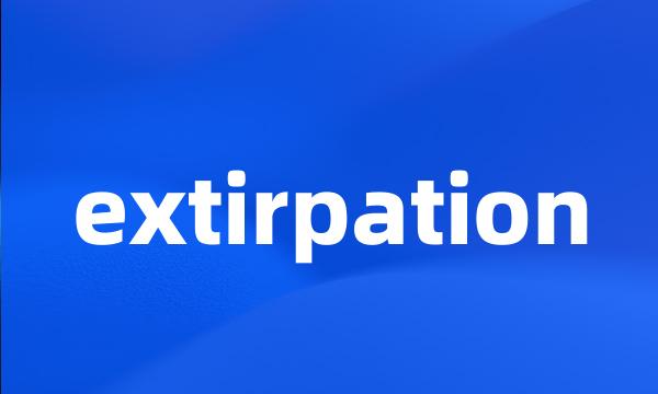 extirpation