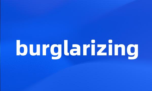 burglarizing