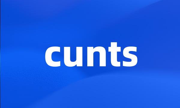 cunts