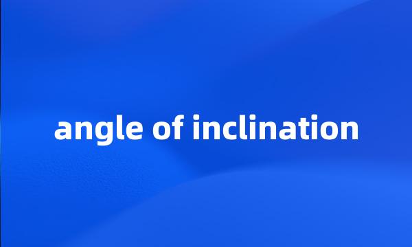 angle of inclination