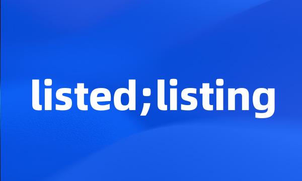 listed;listing