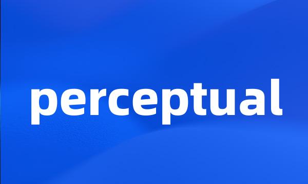 perceptual