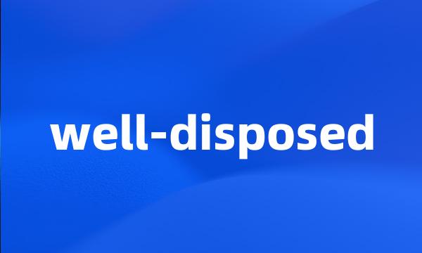 well-disposed