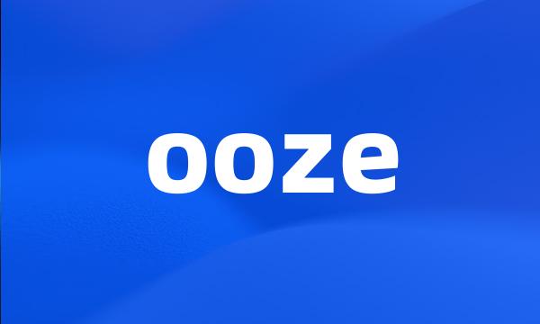 ooze