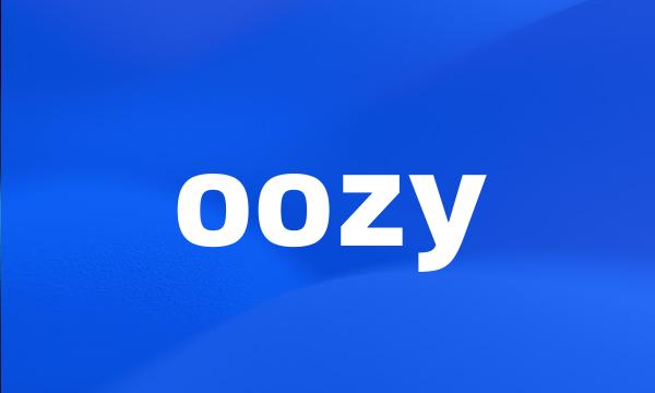 oozy