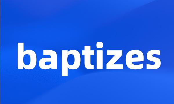 baptizes